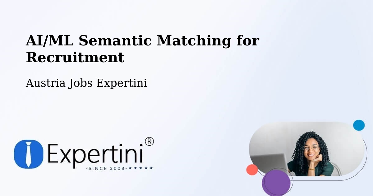 AI/ML Semantic Matching for Recruitment - Austria Jobs Expertini