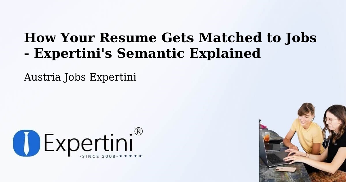 How Your Resume Gets Matched to Jobs - Expertini's Semantic Explained - Austria Jobs Expertini